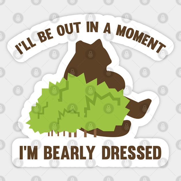 I'm Bearly Dressed Sticker by AmazingVision